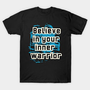 Believe In Your Inner Warrior T-Shirt